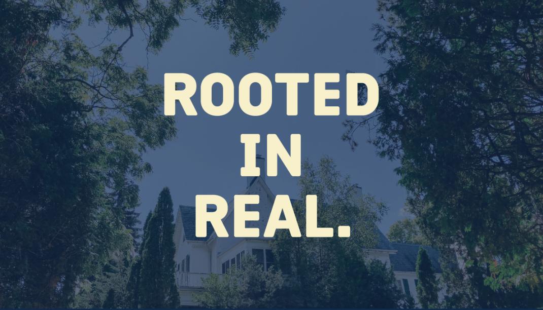 Rooted in Real